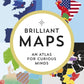 Brilliant Maps : An Atlas for Curious Minds-9781846276637