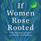 If Women Rose Rooted : A Life-changing Journey to Authenticity and Belonging-9781912836017