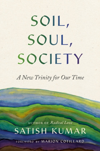 Soil, Soul, Society : A New Trinity for Our Time-9781952692918