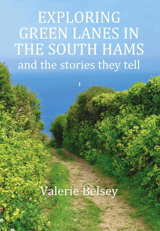 Exploring Green Lanes in the South Hams: and the stories they tell