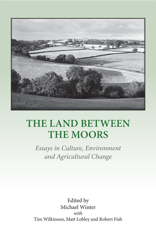 The Land Between The Moors: Essays in Culture, Environment and Agricultural Change